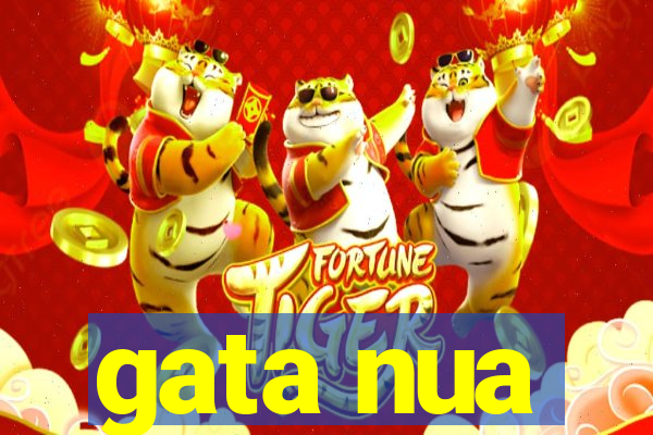 gata nua